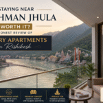 Staying Near Lakshman Jhula: Luxury Apartment Review Guide
