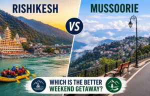 Rishikesh vs Mussoorie: Which Is the Better Weekend Getaway?